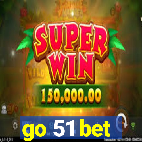 go 51 bet